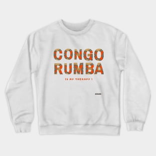 Congo Rumba is my therapy Crewneck Sweatshirt